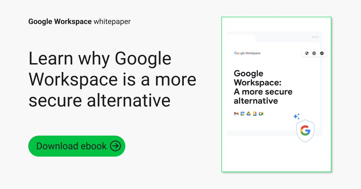 Google Workspace: A more secure alternative