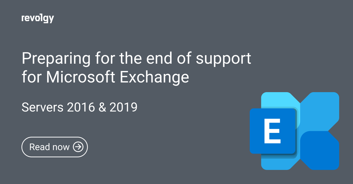 Preparing for the end of support for Microsoft Exchange 2016 and 2019